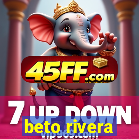 beto rivera